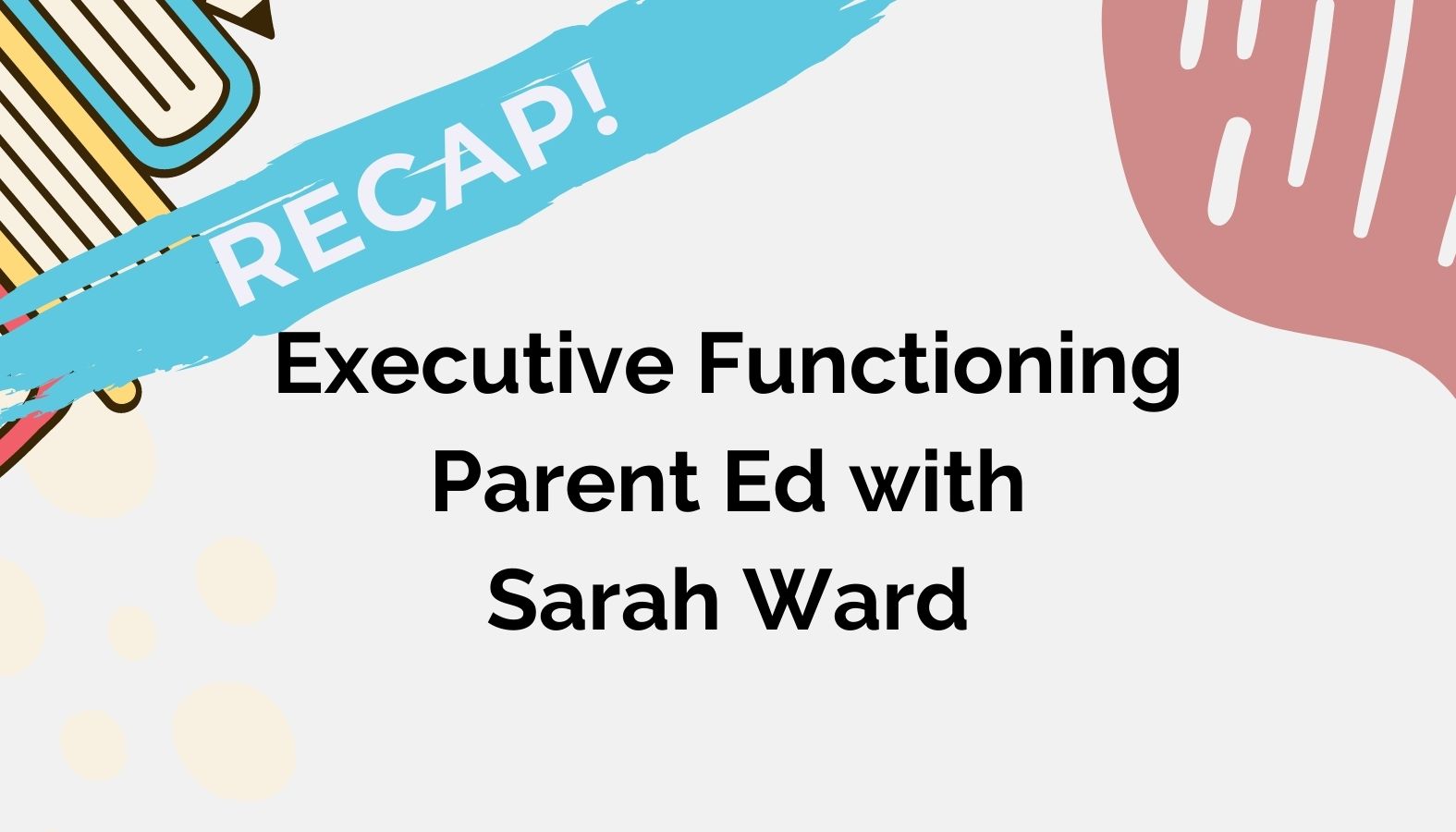 Recap Executive Functioning Sarah Ward