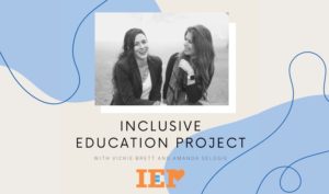 inclusive education project (IEP) podcast with vickie brett and amanda selogie