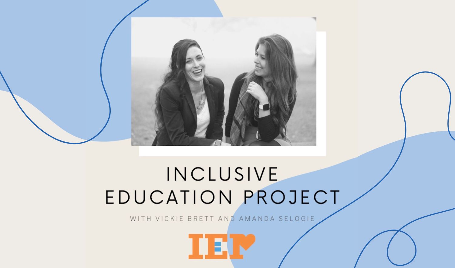 inclusive education project (IEP) podcast with vickie brett and amanda selogie