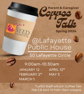 Parent & Caregiver Coffee Talk, at Lafayette Public House, 50 Lafayette Circle, Jan 12, Feb 2, Mar 1, April 12, May 3.