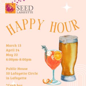 SEED Happy Hour 2024 - March 13, April 24, May 22 - at Public House, 50 Lafayette Circle, Lafayette, CA. *Cash Bar