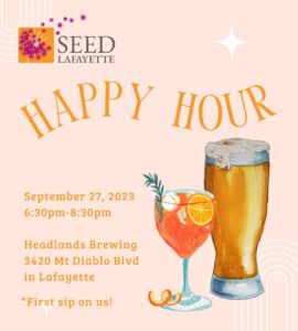 SEED Happy Hour - September 27, 2023, 6:30p-8:30p, Headlands Brewing, 3420 Mt Diablo Blvd, Lafayette, CA