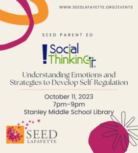 SEED Parent Ed: Social Thinking, Understanding Emotions, and Strategies to Develop Self Regulation. October 11, 2023, 7p-9p at Stanley Middle School Library