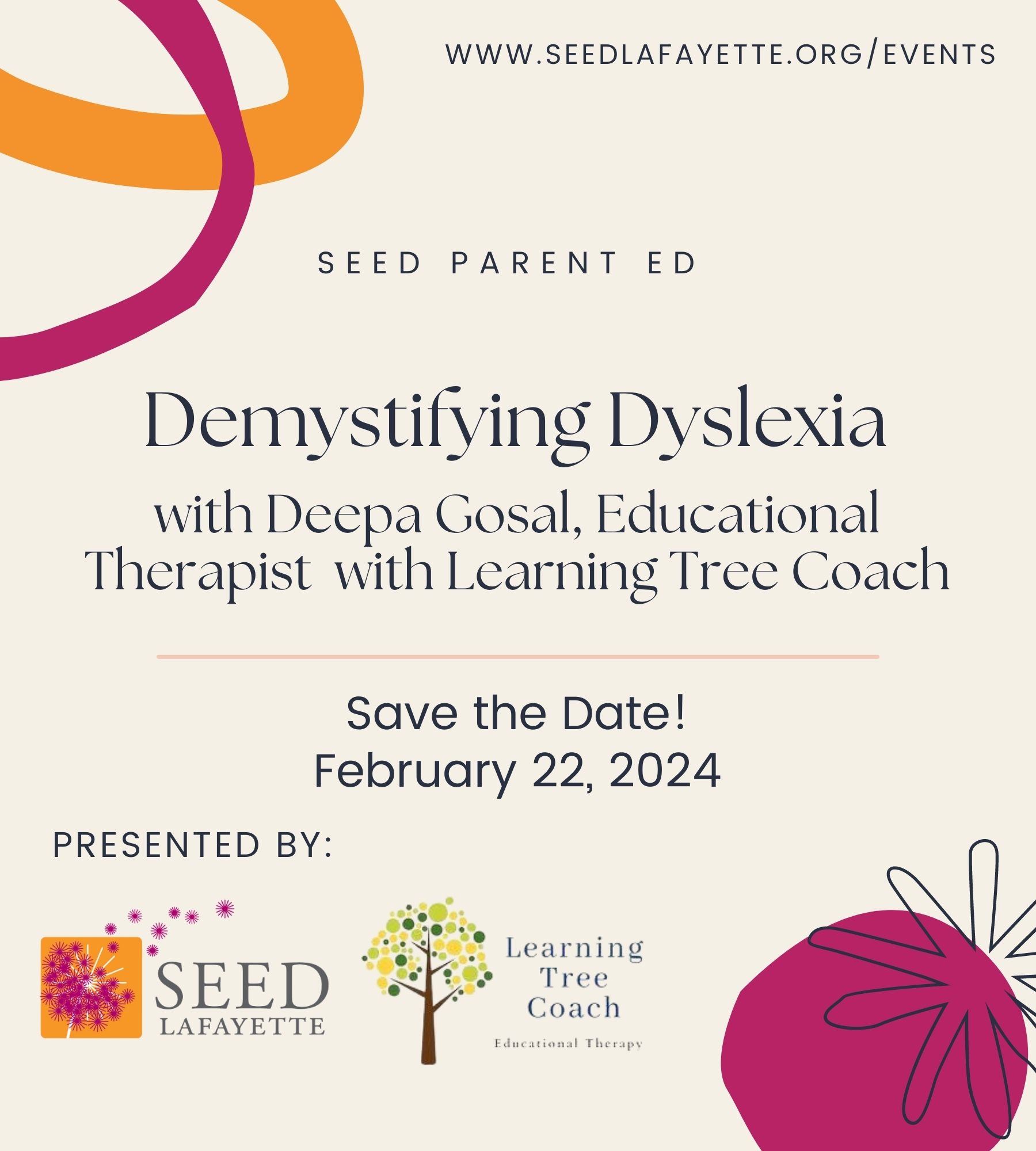 SEED Lafayette Parent Ed, Demystifying Dyslexia with Deepa Gosal, Educational Therapist with Learning Tree Coach. Save the date of February 22, 2023