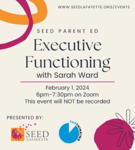 Parent Ed Executive Functioning with Sarah Ward, February 1, 2024 on Zoom