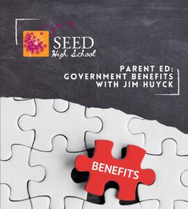 SEED High School Parent Ed: Government Benefits with Jim Huyck
